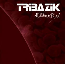 Tribazik : All blood is red